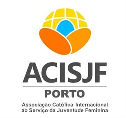 ACISJF - Associação Católica Internacional ao Serviço da Juventude Feminina do Porto