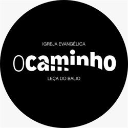 O Caminho - Igreja Evangélica em Leça do Balio